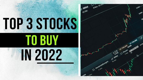 Top 3 Stocks to Buy in 2022